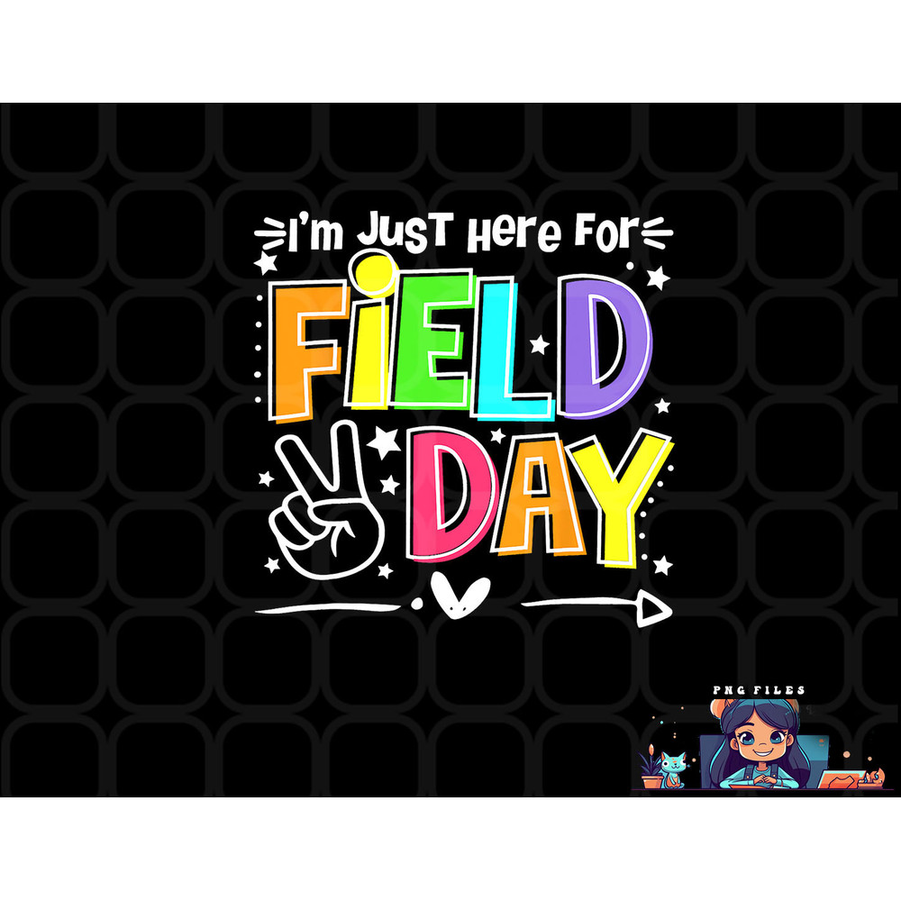 Funny School Field Day 2023 I m Just Here For Field Day png, digital download copy.jpg