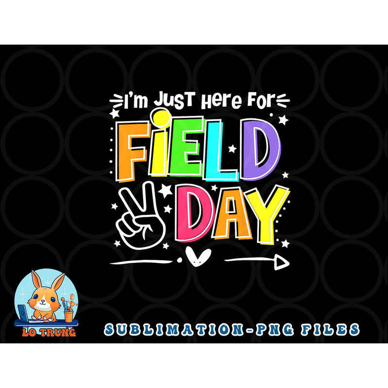 Funny School Field Day 2023 I m Just Here For Field Day png, digital download copy.jpg