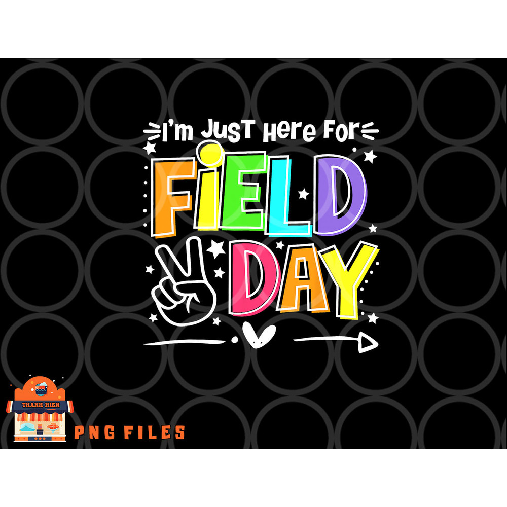 Funny School Field Day 2023 I m Just Here For Field Day png, digital download copy.jpg
