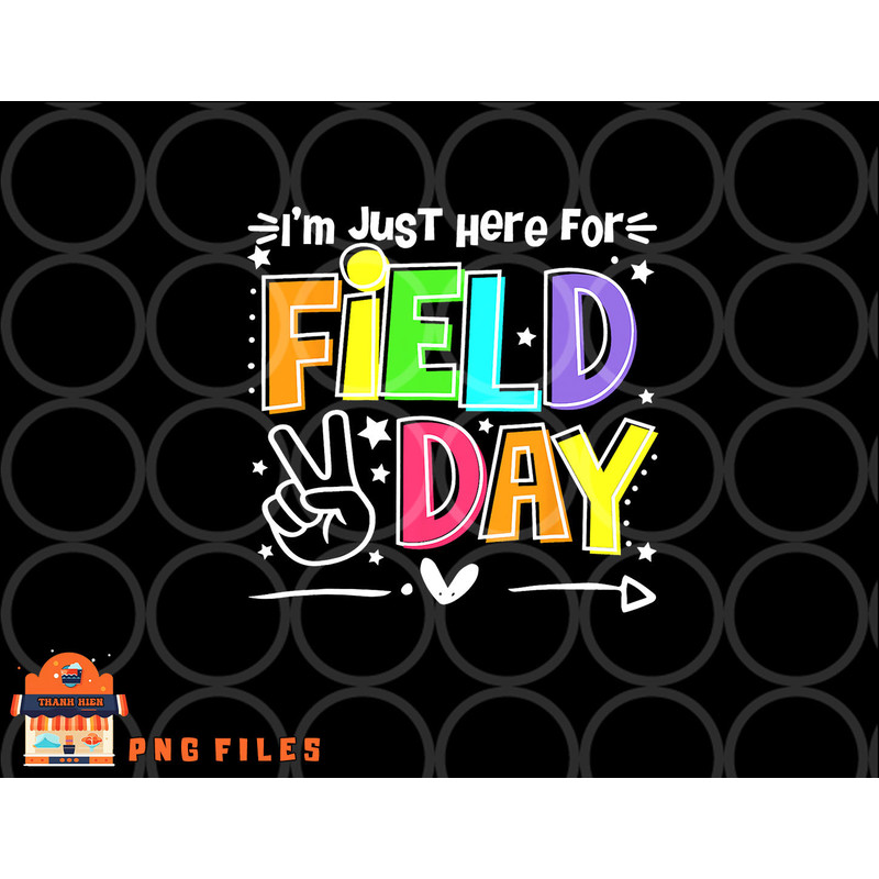 Funny School Field Day 2023 I m Just Here For Field Day png, digital download copy.jpg