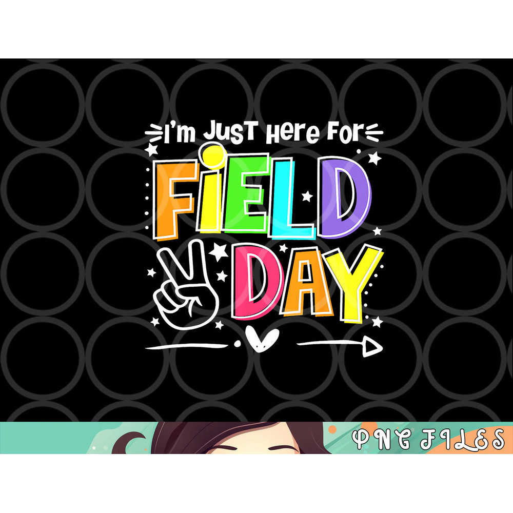 Funny School Field Day 2023 I m Just Here For Field Day png, digital download copy.jpg