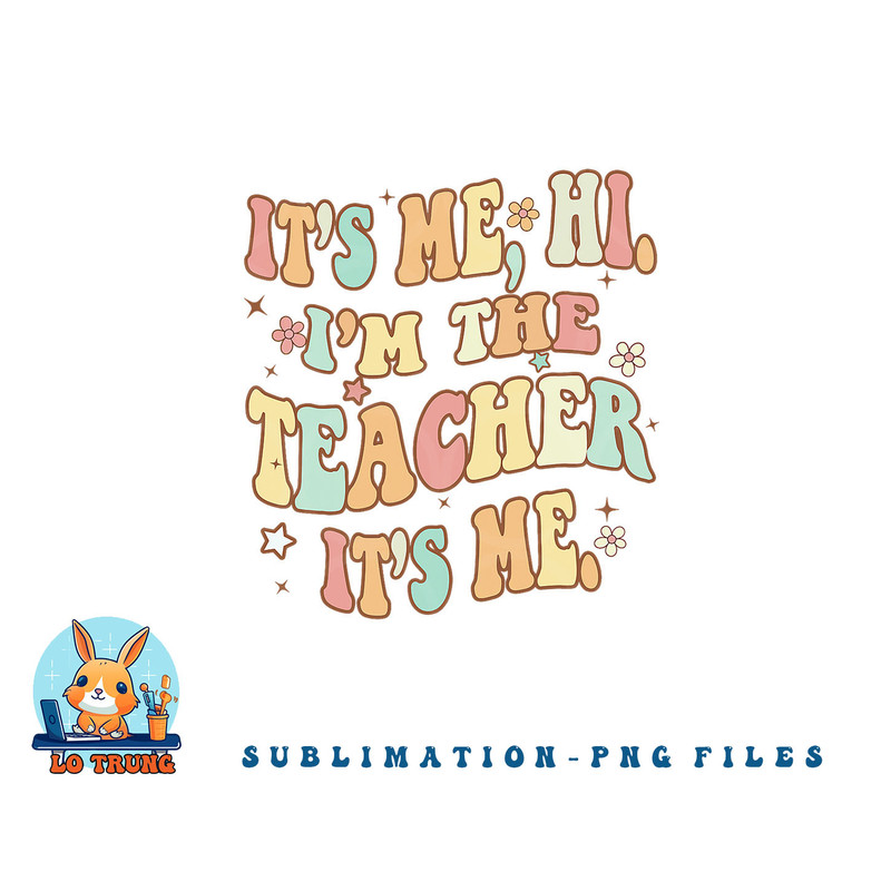 Funny Teacher Groovy It s Me Hi I m The Teacher It s Me png, digital download copy.jpg