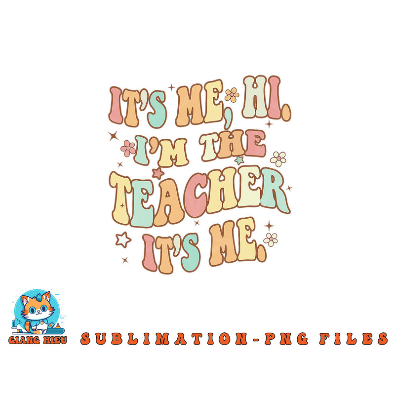 Funny Teacher Groovy It s Me Hi I m The Teacher It s Me png, digital download copy.jpg