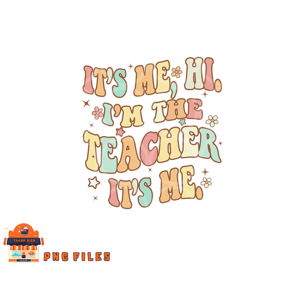 Funny Teacher Groovy It s Me Hi I m The Teacher It s Me png, digital download copy.jpg