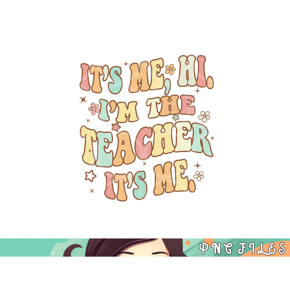 Funny Teacher Groovy It s Me Hi I m The Teacher It s Me png, digital download copy.jpg