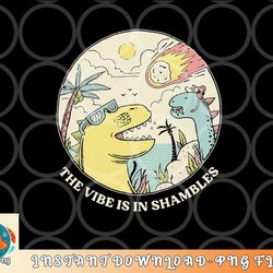 the vibe is in shambles png, digital download copy