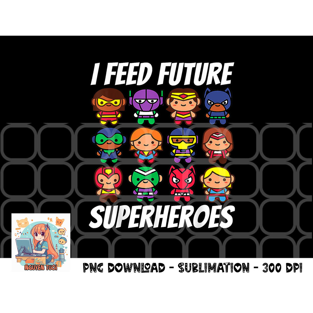 I Feed Future Superheroes School Lunch Lady Squad png, digital download.pngI Feed Future Superheroes School Lunch Lady Squad png, digital download copy.jpg