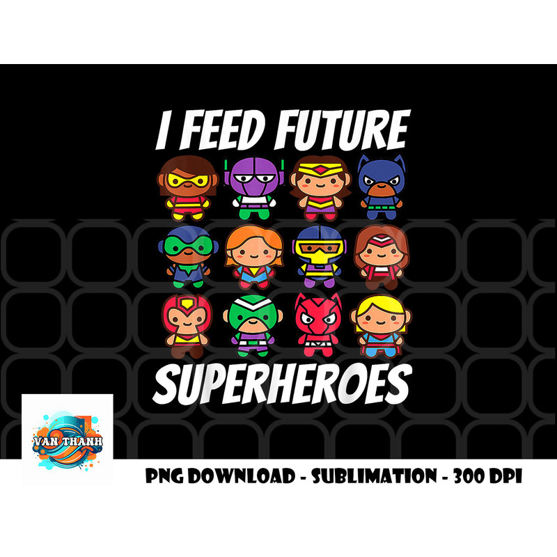 I Feed Future Superheroes School Lunch Lady Squad png, digital download copy.jpg