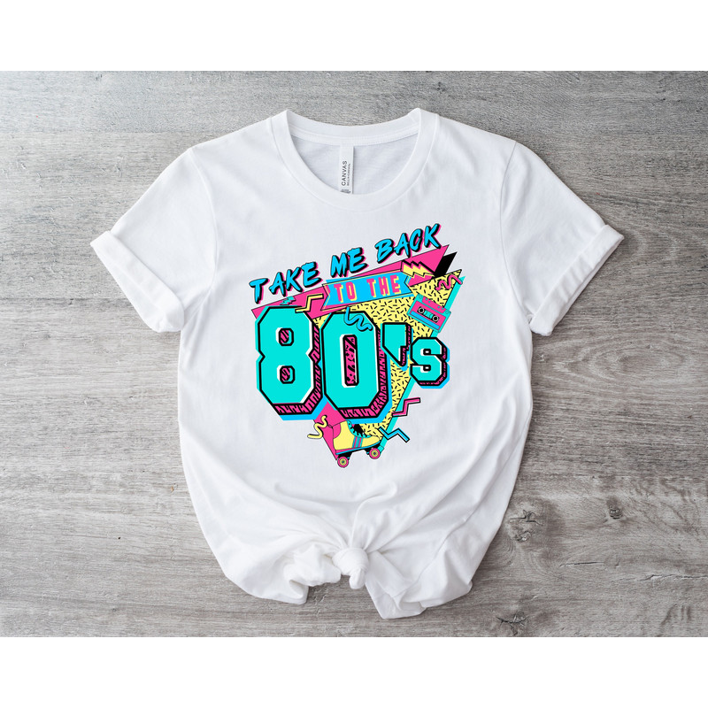 Take Me Back To The 80s Shirt 80s Vintage Shirt Birthday Shirt Retro Style Shirt 80s Lover Shirt 80s Party Shirt 80s Kid Shirt - 1.jpg