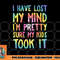 I Have Lost My Mind Kids Took It Mothers Day Mom Women png, digital download copy.jpg