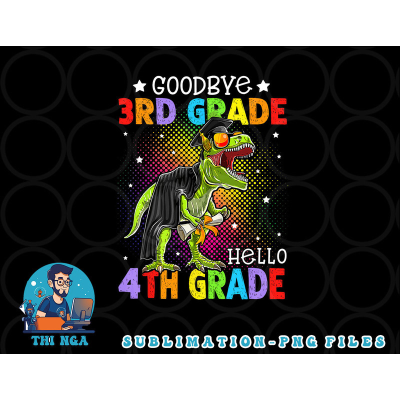 Goodbye 3rd Grade Hello 4th Grade Graduation T-Rex Dinosaur png, digital download copy.jpg