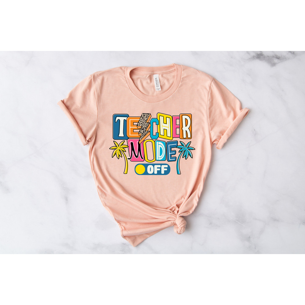 Teacher mode off shirt, We Out teacher shirt, Teacher shirt, last day of school shirt, End of School Shirt, Teacher gifts - 2.jpg