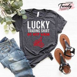 Lucky Trading Do Not Was Shirt, Funny Investor Gift, Stock Market Shirt, Stock Investor Gift,Financial Planner Shirt,Sto