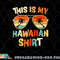 This Is My Hawaiian Shirt Tropical Luau Costume Party Hawaii png, digital download copy.jpg