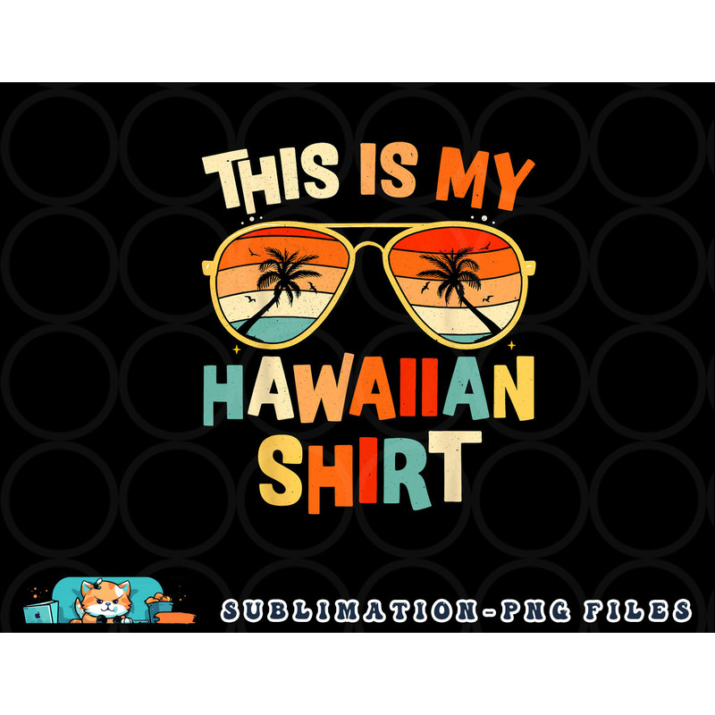 This Is My Hawaiian Shirt Tropical Luau Costume Party Hawaii png, digital download copy.jpg