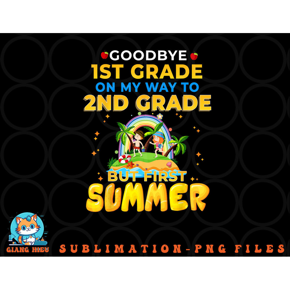 Goodbye 1st Grade Graduation To 2nd Grade Hello Summer png, digital download copy.jpg