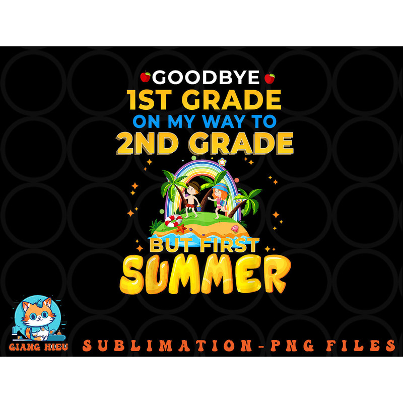 Goodbye 1st Grade Graduation To 2nd Grade Hello Summer png, digital download copy.jpg