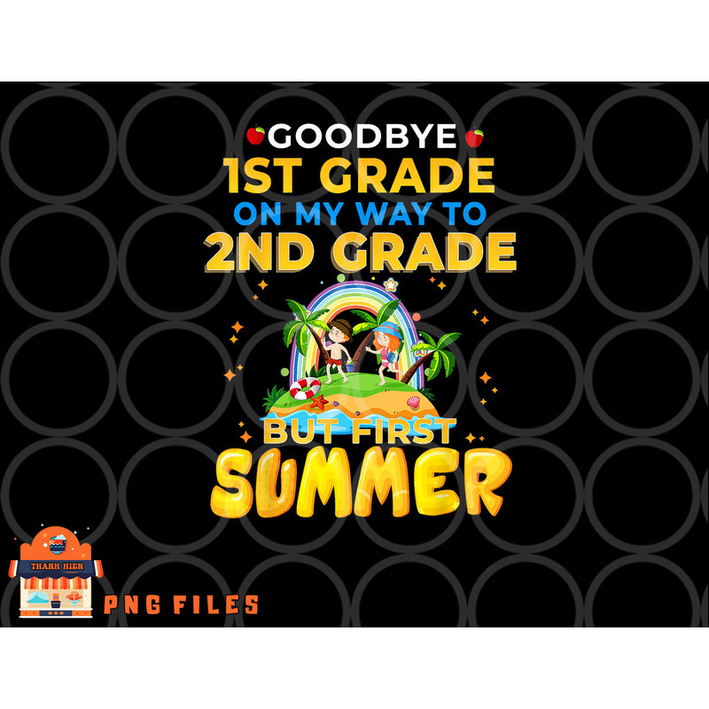 Goodbye 1st Grade Graduation To 2nd Grade Hello Summer png, digital download copy.jpg