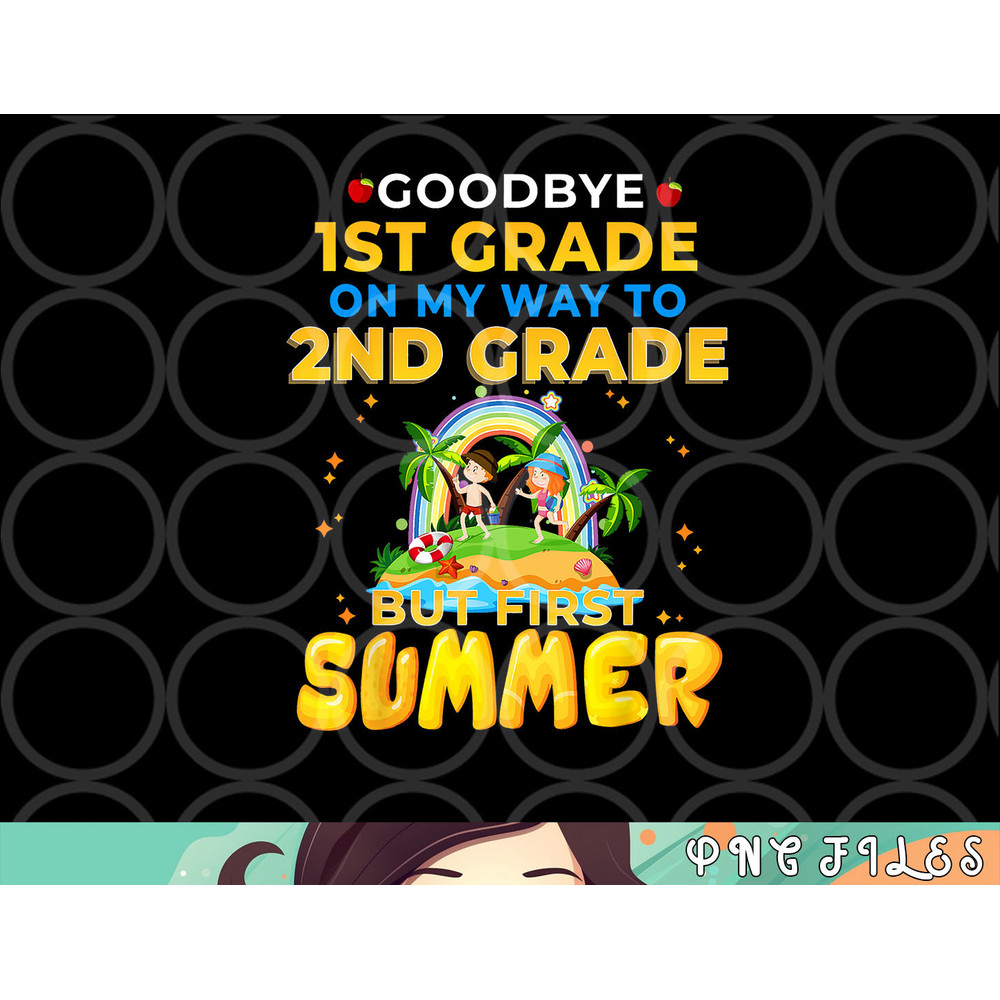 Goodbye 1st Grade Graduation To 2nd Grade Hello Summer png, digital download copy.jpg