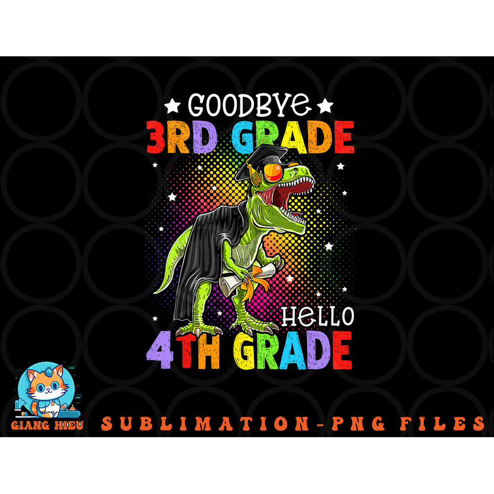 Goodbye 3rd Grade Hello 4th Grade Graduation T-Rex Dinosaur png, digital download copy.jpg