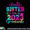 Tie Dye Proud Sister of a Class Of 2023 Graduate Gift Women png, digital download copy.jpg
