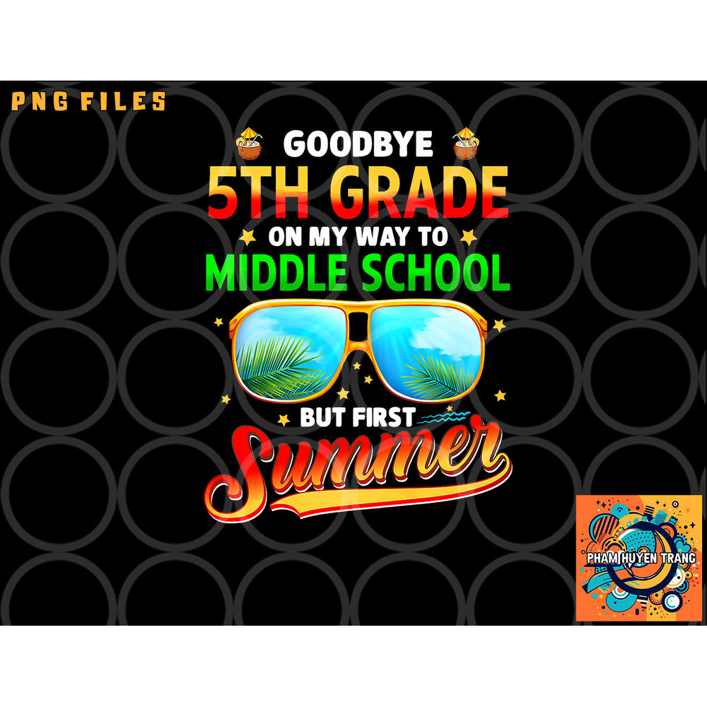 Goodbye 5th Grade Graduation To 6th Grade Hello Summer Kids Premium png, digital download copy.jpg