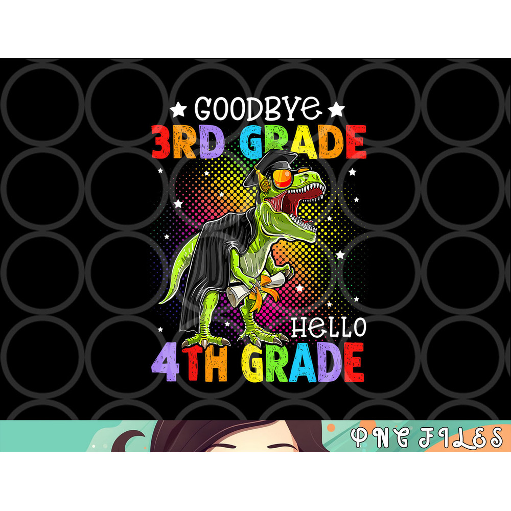 Goodbye 3rd Grade Hello 4th Grade Graduation T-Rex Dinosaur png, digital download copy.jpg