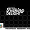 I m A Fucking Delight Funny Sarcasm png, digital download copy.jpg
