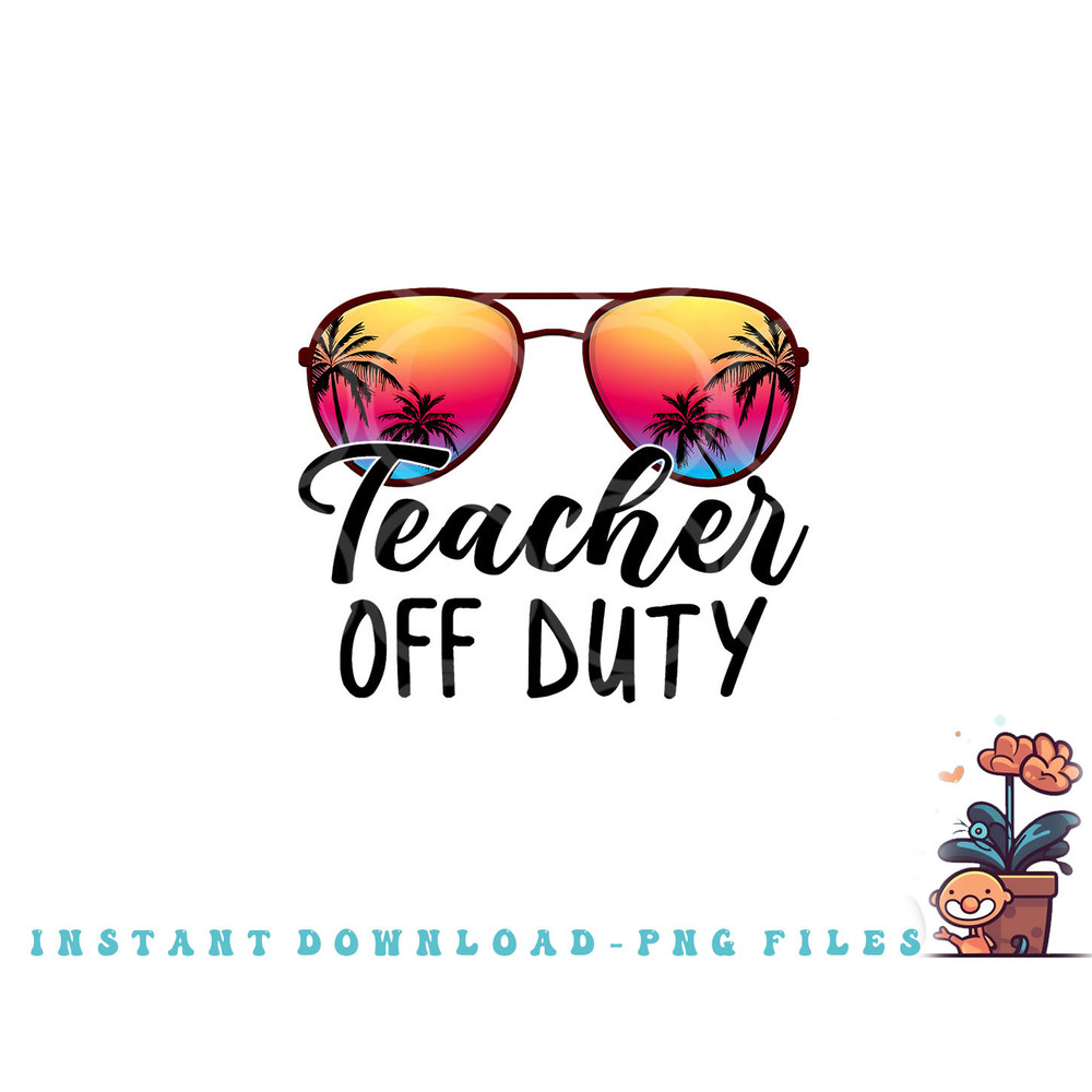 Tie Dye Teacher Off Duty Last Day Of School Teacher Summer png, digital download copy.jpg