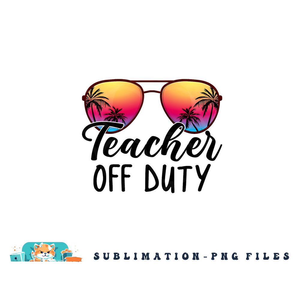 Tie Dye Teacher Off Duty Last Day Of School Teacher Summer png, digital download copy.jpg