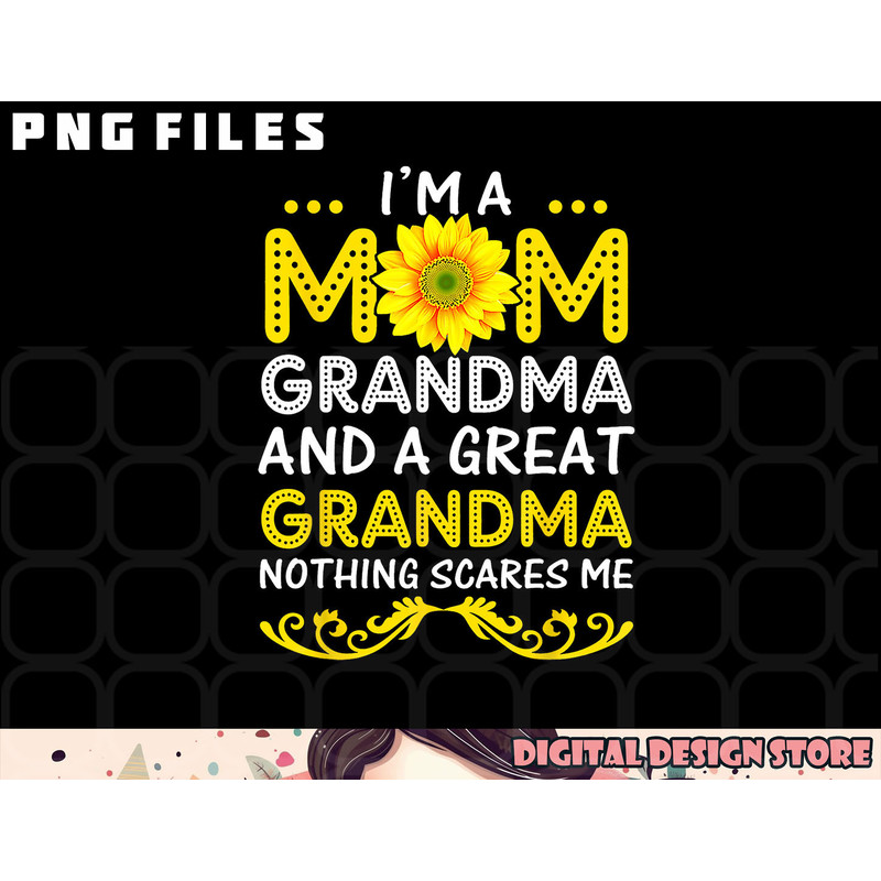 I m A Mom Grandma And A Great Grandma Funny Mother s Day png, digital download copy.jpg