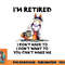 I m Retired I Don t Have To I Don t Want To Horse png, digital download copy.jpg