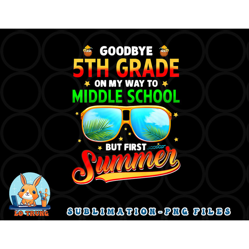 Goodbye 5th Grade Graduation To 6th Grade Hello Summer Kids Premium png, digital download copy.jpg