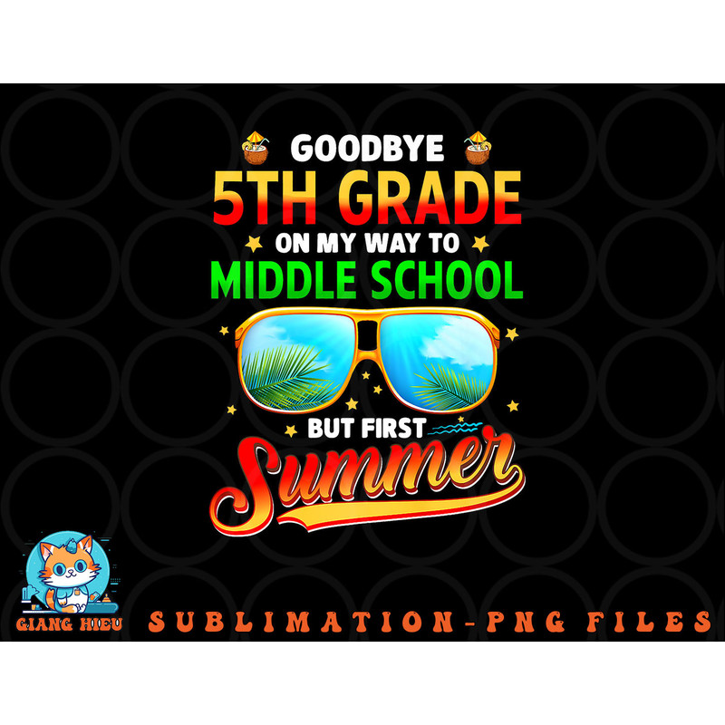 Goodbye 5th Grade Graduation To 6th Grade Hello Summer Kids Premium png, digital download copy.jpg