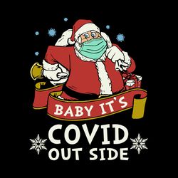 baby it's covid outside svg, santa wearing mask svg, christmas face mask svg, christmas facemask santa svg, quarantine