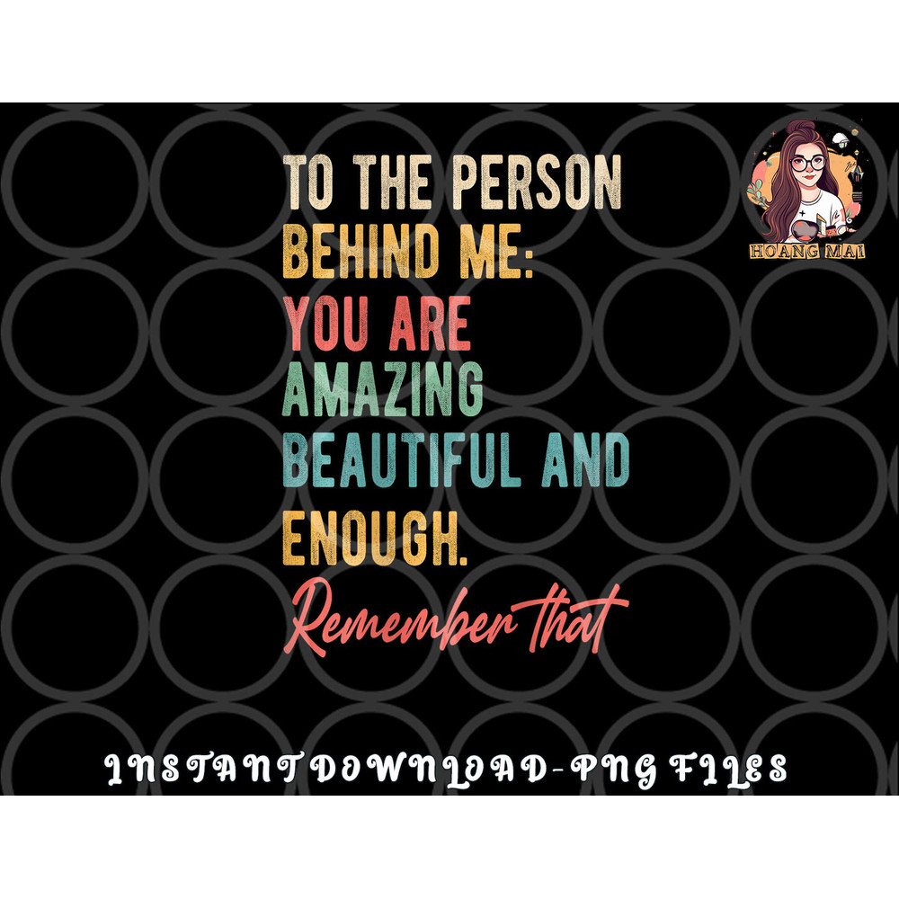 To The Person Behind Me You Matter Self Love Mental Health png, digital download copy.jpg