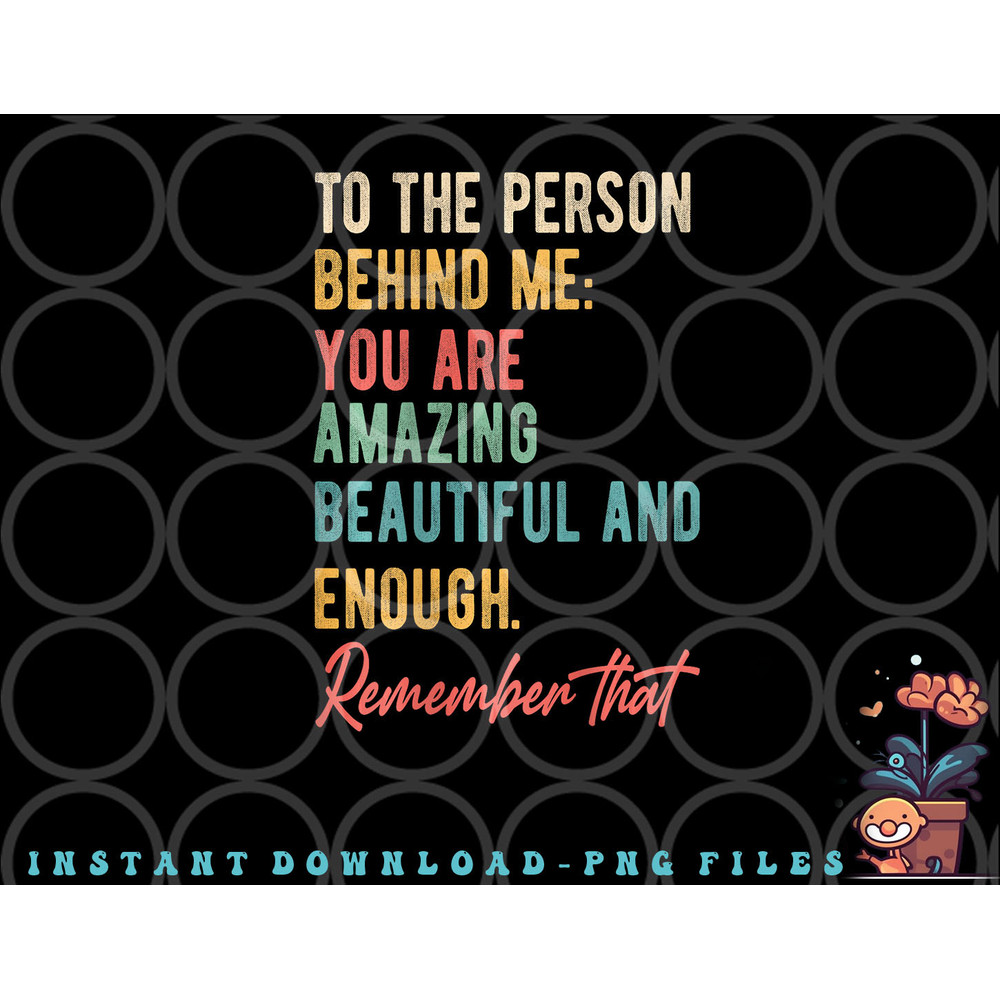 To The Person Behind Me You Matter Self Love Mental Health png, digital download copy.jpg