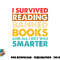 I Survived Reading Banned Books And All I Got Was Smarter png, digital download copy.jpg