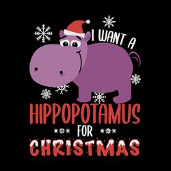 funny christmas svg, i want a hippopotamus for christmas xmas hippo svg, christmas quarantine, xmas holiday, christmas