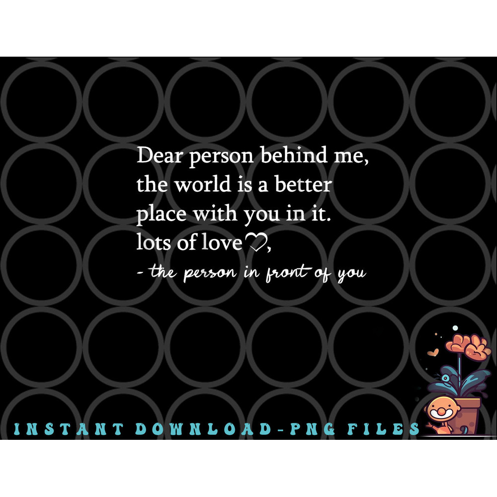 To The Person Behind Me, Dear person behind Me You matter png, digital download copy.jpg