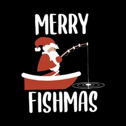 merry fishmas fisherman santa gift, christmas svg, christmas svg files