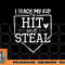 I Teach My Kid To Hit And Steal Baseball Softball Mom Women png, digital download copy.jpg