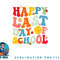 Groovy Happy Last Day of School Teacher Student Graduation png, digital download copy.jpg