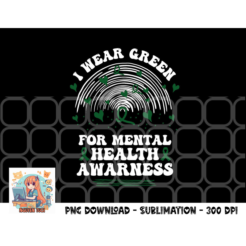 I Wear Green For Mental Health Awareness Green Ribbon png, digital download copy.jpg
