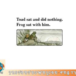 toad sat and did nothing frog sat with him apparel png, digital download copy