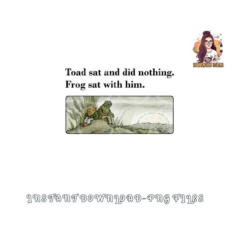Toad Sat And Did Nothing Frog Sat With Him Apparel png, digital download copy.jpg