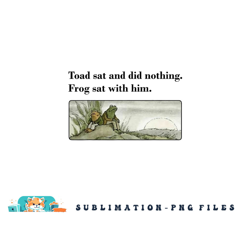 Toad Sat And Did Nothing Frog Sat With Him Apparel png, digital download copy.jpg
