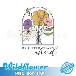 brighter days ahead png, sublimation file, digital download