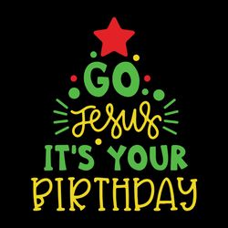 go jesus it's your birthday christmas tree svg, funny xmas santa christ birthday party, christmas, christmas svg, christ