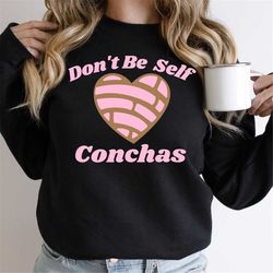 don't be self conchas crewneck sweatshirt, concha retro crewneck, vintage fleece sweatshirt, fall vibes , gift for her